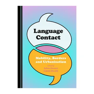 کتاب Language Contact: Mobility, Borders and Urbanization اثر  Sabine Gorovitz انتشارات Cambridge Scholars Publishing
