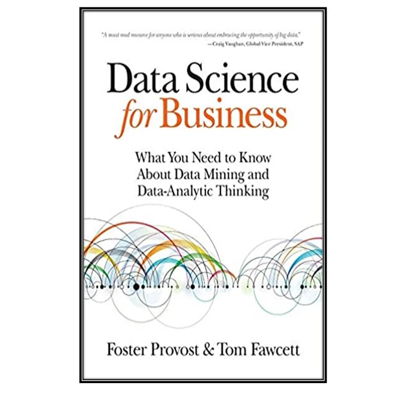 کتاب Data Science for Business اثر Foster Provost& Tom Fawcett انتشارات مولفین طلایی