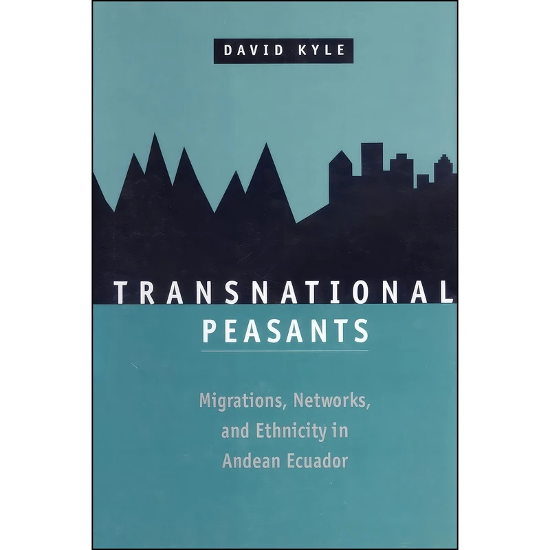 کتاب Transnational Peasants اثر David Kyle انتشارات Johns Hopkins University Press