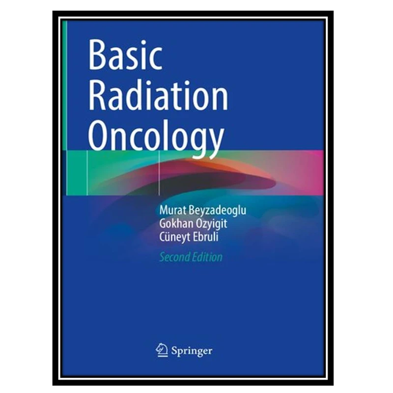 کتاب Basic Radiation Oncology اثر جمعی ازنویسندگان انتشارات مؤلفین طلایی