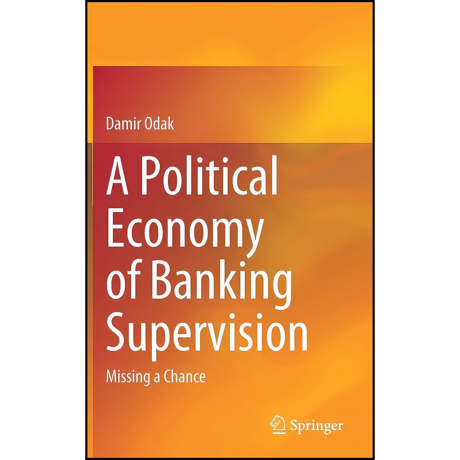 کتاب A Political Economy of Banking Supervision اثر Odak انتشارات Springer