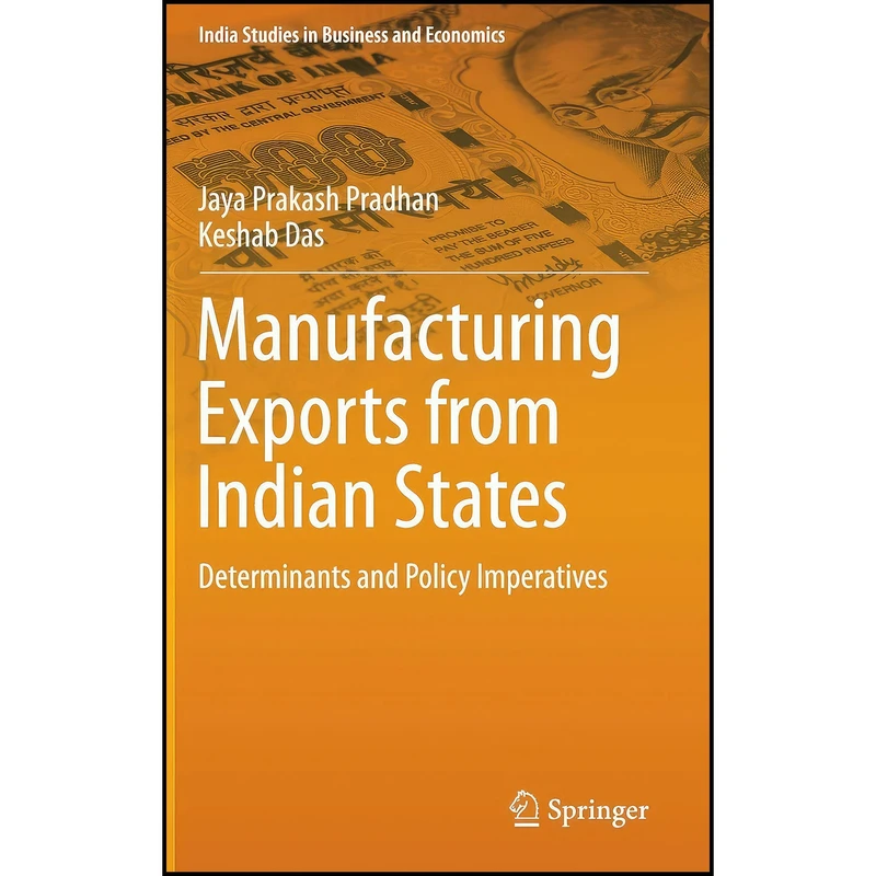 کتاب Manufacturing Exports from Indian States اثر Jaya Prakash Pradhan and Keshab Das انتشارات Springer