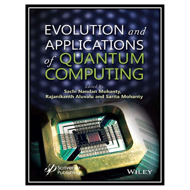 کتاب Evolution and Applications of Quantum Computing اثر جمعی از نویسندگان انتشارات مؤلفین طلایی