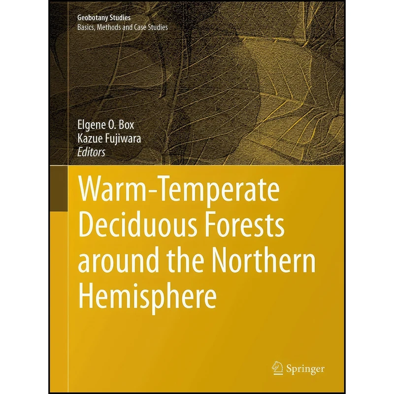 کتاب Warm-Temperate Deciduous Forests around the Northern Hemisphere  اثر Elgene O. Box and Kazue Fujiwara انتشارات Springer