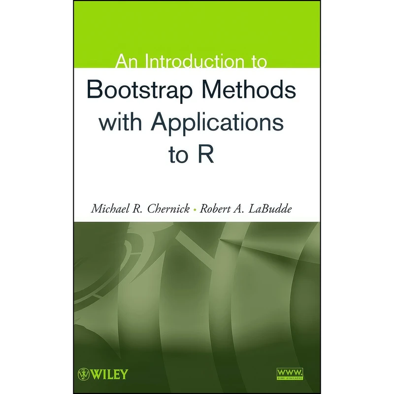 کتاب An Introduction to Bootstrap Methods with Applications to R اثر جمعي از نويسندگان انتشارات Wiley