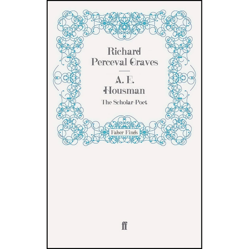 کتاب A. E. Housman اثر Richard Perceval Graves انتشارات Faber and Faber