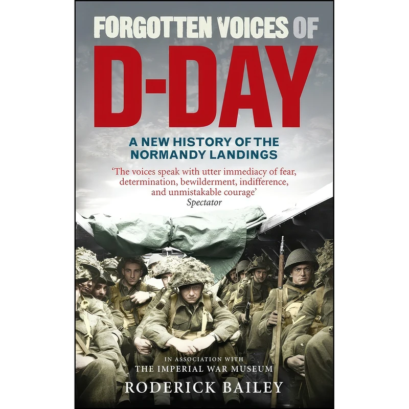 کتاب Forgotten Voices of D-Day اثر Roderick Bailey انتشارات Ebury Press