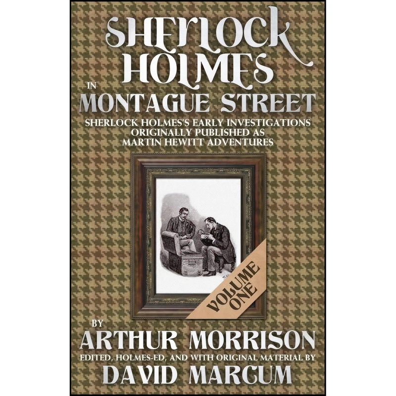 کتاب Sherlock Holmes in Montague Street Volume 1 اثر Arthur Morrison and David Marcum انتشارات MX Publishing