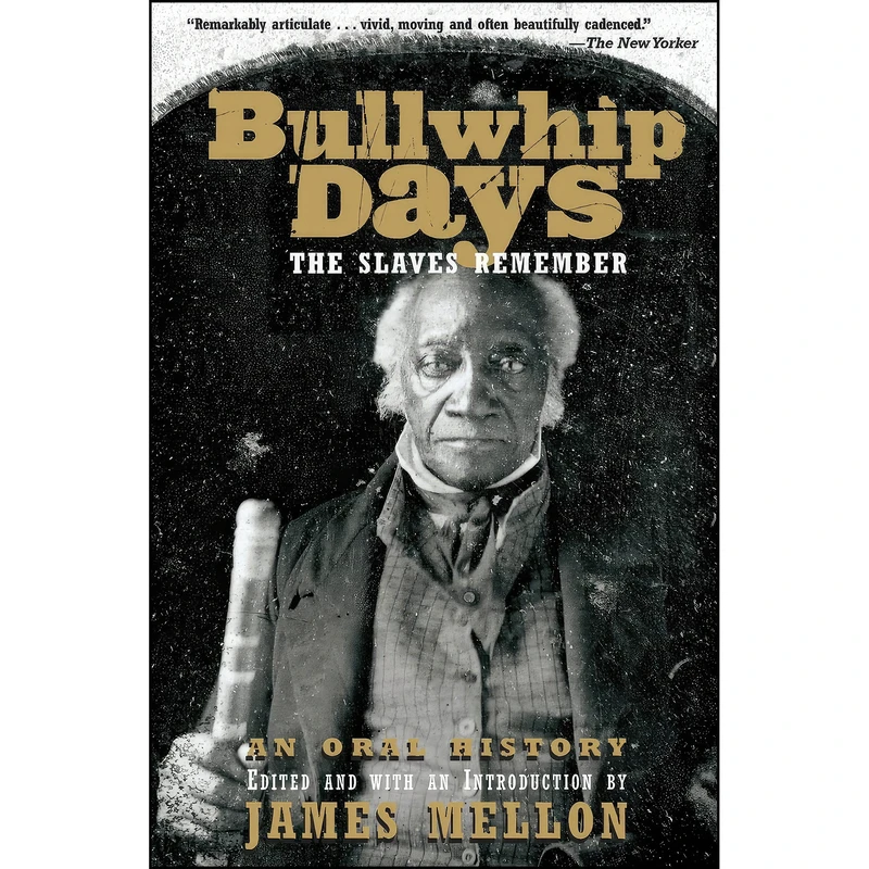 کتاب Bullwhip Days the Slaves Remember اثر James Mellon انتشارات Avon Books