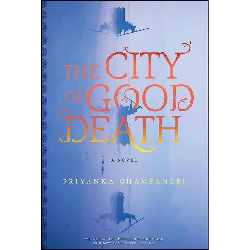 کتاب The City of Good Death اثر Priyanka Champaneri انتشارات Restless Books