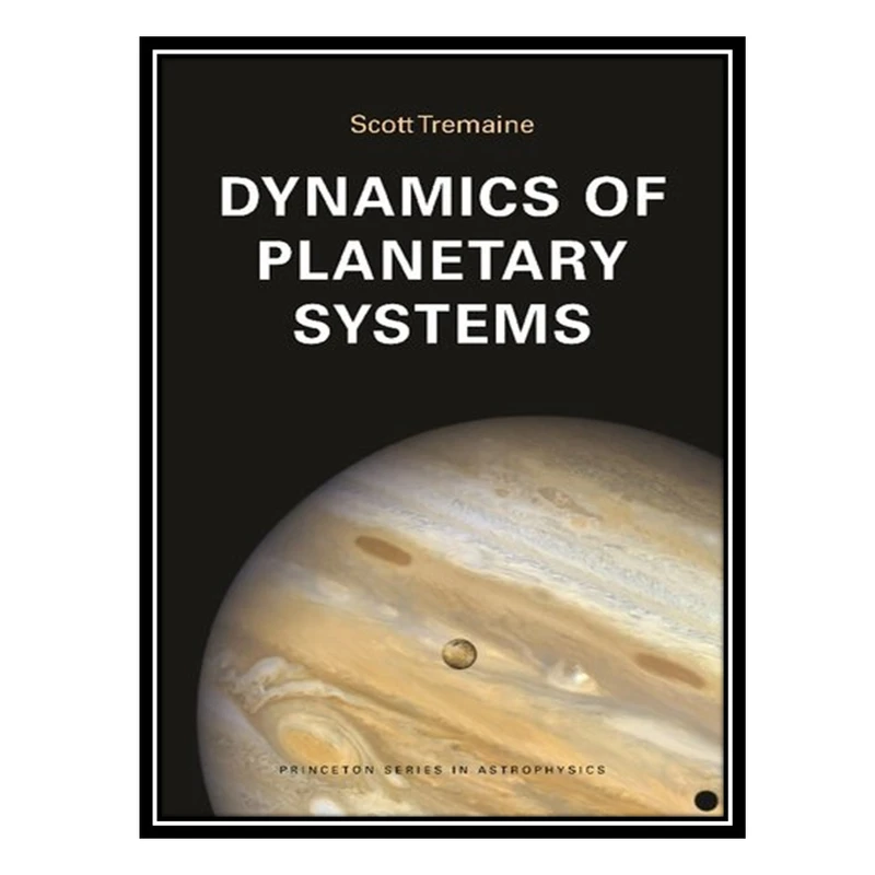 کتاب Dynamics of Planetary Systems اثر Scott Tremaine انتشارات مؤلفین طلایی