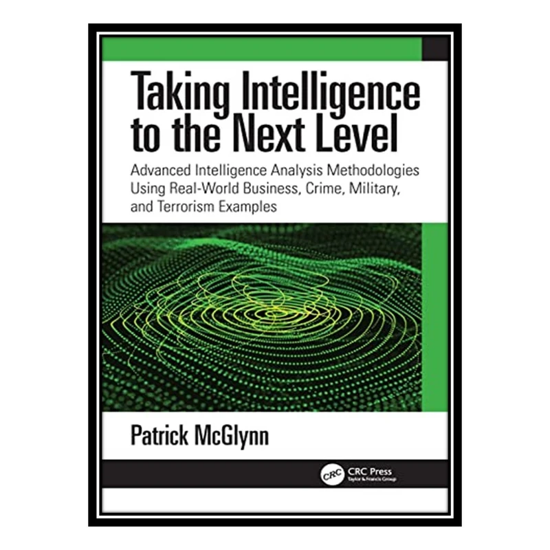 کتاب Taking Intelligence Analysis to the Next Level اثر Patrick McGlynn انتشارات مؤلفین طلایی