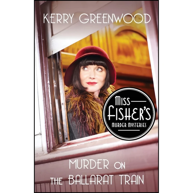 کتاب Murder on the Ballarat Train  اثر Kerry Greenwood انتشارات Poisoned Pen Press