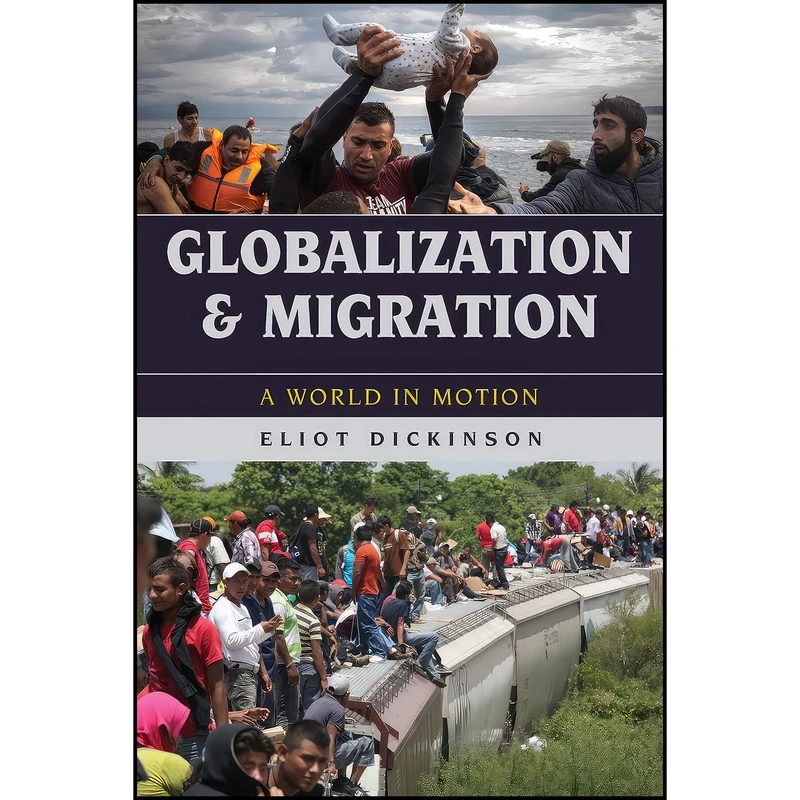 کتاب Globalization and Migration اثر Eliot Dickinson انتشارات Rowman   Littlefield Publishers