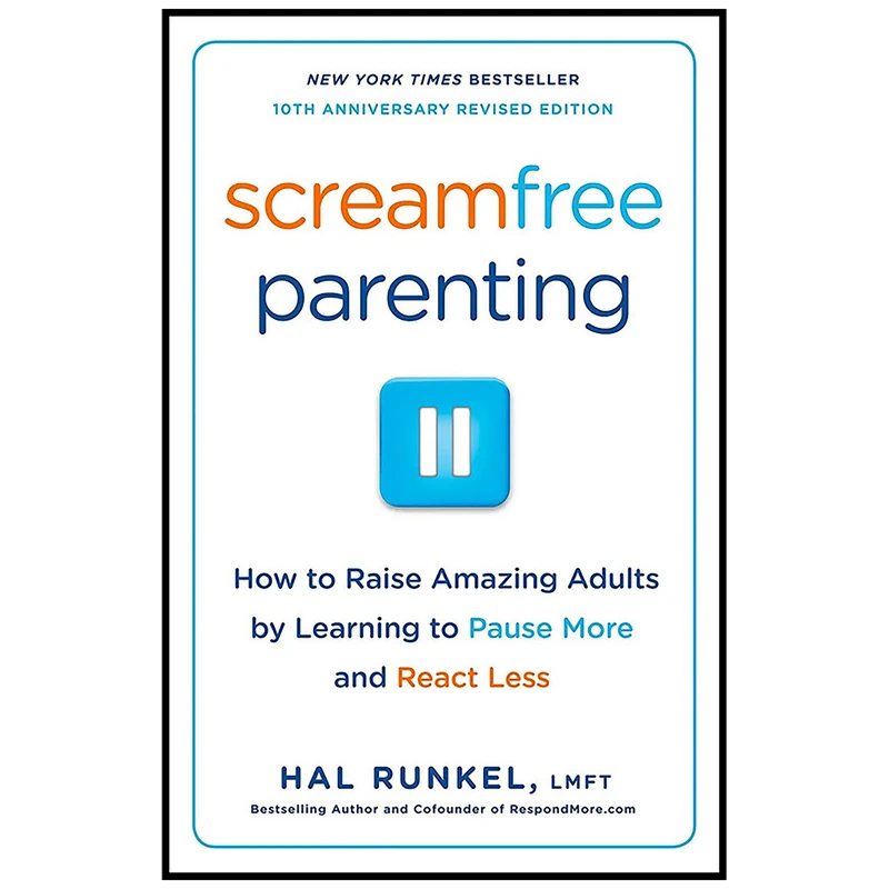 کتاب Screamfree Parenting, 10th Anniversary Revised Edition اثر Hal Runkel انتشارات Broadway Books
