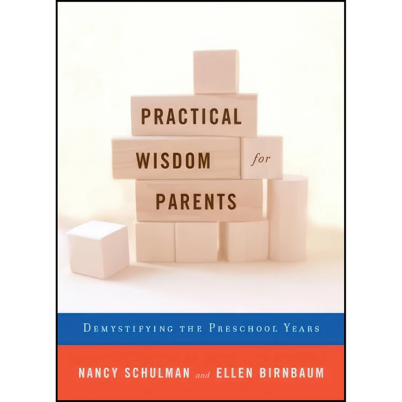 کتاب Practical Wisdom for Parents اثر Nancy Schulman and Ellen Birnbaum انتشارات Knopf