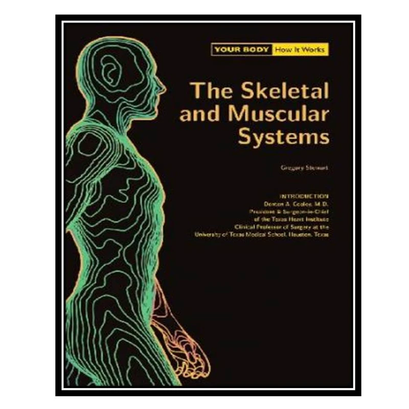 کتاب Your Body. How It Works. The Skeletal and Muscular Systems اثر جمعی از نویسندگان انتشارات مؤلفین طلایی