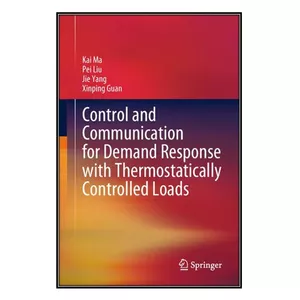   کتاب Control and Communication for Demand Response with Thermostatically Controlled Load اثر  جمعي از نويسندگان انتشارات مؤلفين طلايي