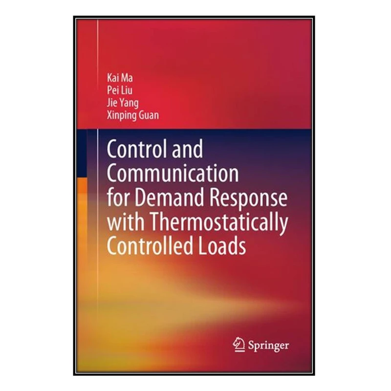 کتاب Control and Communication for Demand Response with Thermostatically Controlled Load اثر  جمعي از نويسندگان انتشارات مؤلفين طلايي