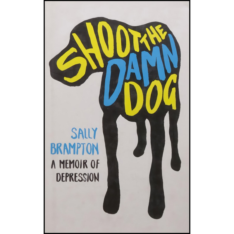 کتاب Shoot the Damn Dog اثر Sally Brampton انتشارات Bloomsbury