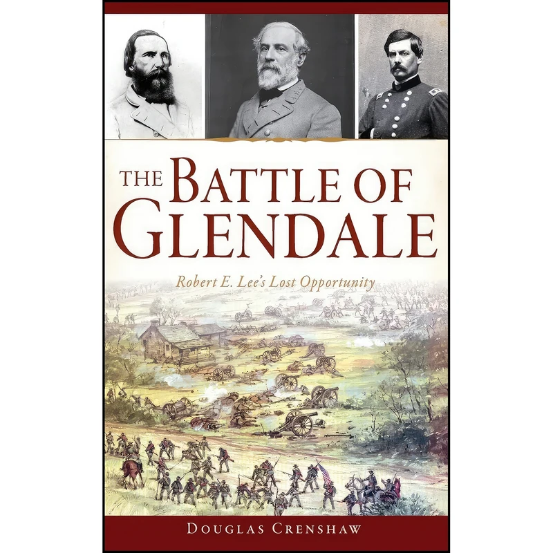 کتاب The Battle of Glendale اثر Douglas Crenshaw انتشارات History Press Library Editions