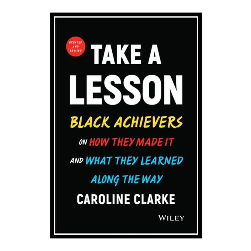 کتاب Black Achievers on How They Made It and What They Learned Along the Way اثر Clarke and  Caroline V انتشارات مؤلفین طلایی