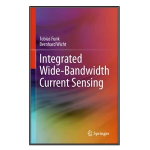 کتاب Integrated Wide-Bandwidth Current Sensing اثر Tobias Funk and Bernhard Wicht انتشارات مؤلفين طلايي