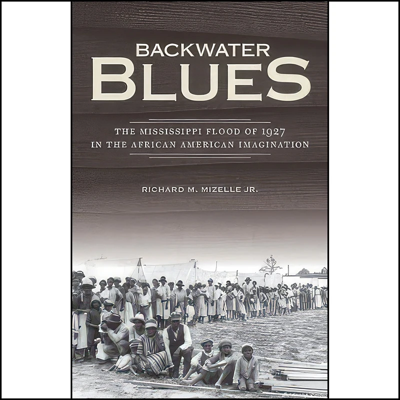 کتاب Backwater Blues اثر Richard M. Mizelle Jr. انتشارات Univ Of Minnesota Press
