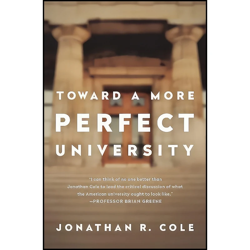 کتاب Toward a More Perfect University اثر Jonathan R. Cole انتشارات PublicAffairs
