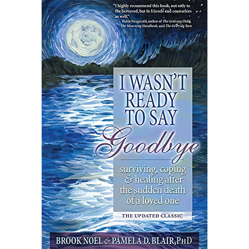 کتاب I Wasn,t Ready to Say Goodbye اثر Brook Noel and Pamela D Blair PhD انتشارات Sourcebooks