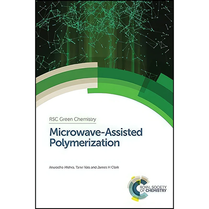 کتاب Microwave-Assisted Polymerization  اثر جمعي از نويسندگان انتشارات Royal Society of Chemistry