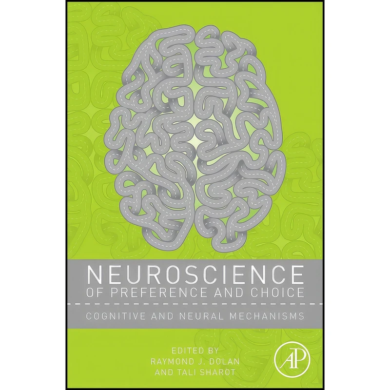 کتاب Neuroscience of Preference and Choice اثر Raymond J. Dolan and Tali Sharot انتشارات Academic Press