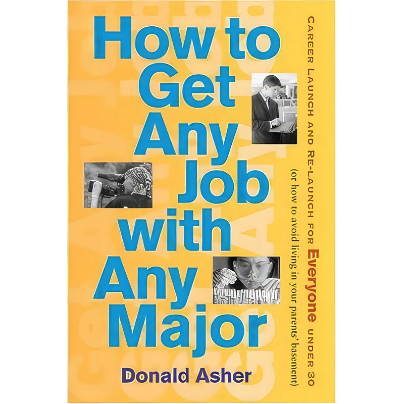 کتاب How to Get Any Job with Any Major اثر Donald Asher انتشارات Ten Speed Press