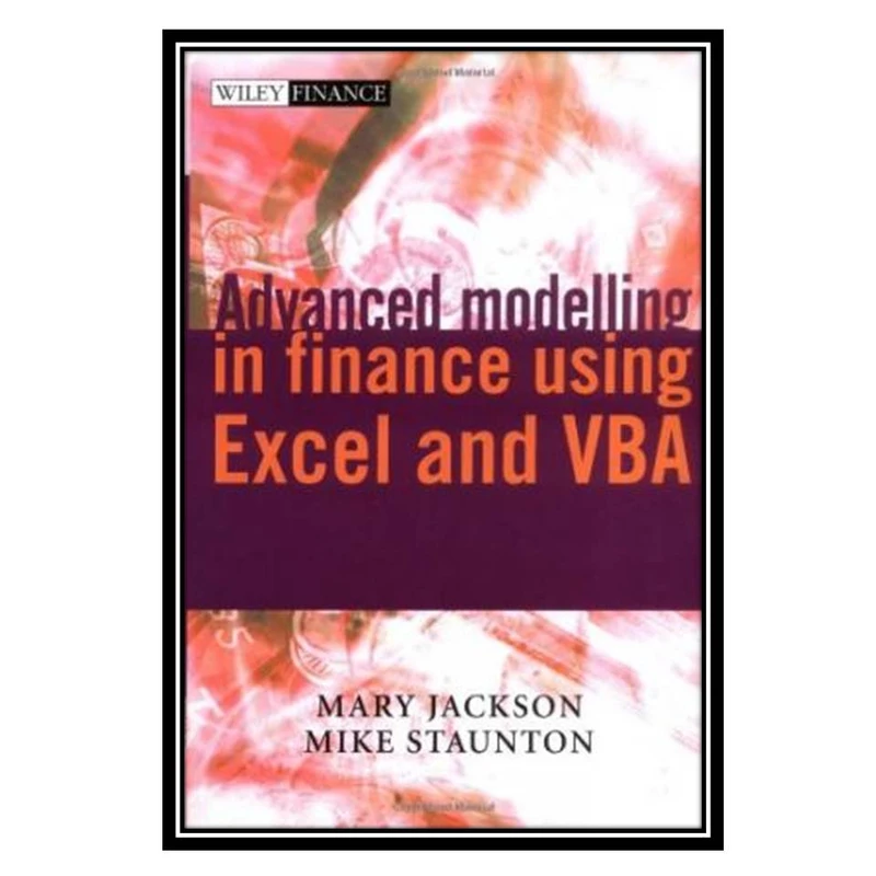 کتاب Advanced modelling in finance using Excel and VBA اثر جمعی از نویسندگان انتشارات مؤلفین طلایی