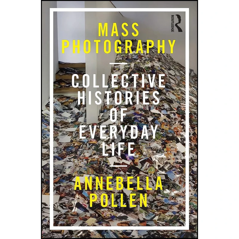 کتاب Mass Photography اثر Annebella Pollen انتشارات Routledge