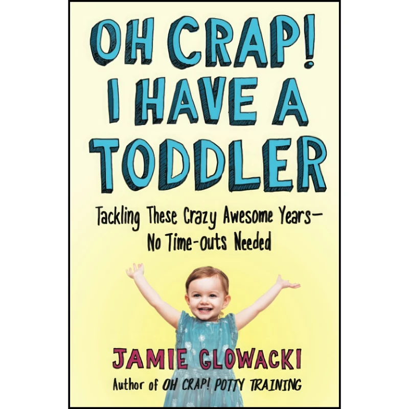 کتاب Oh Crap! I Have a Toddler اثر Jamie Glowacki انتشارات تازه ها