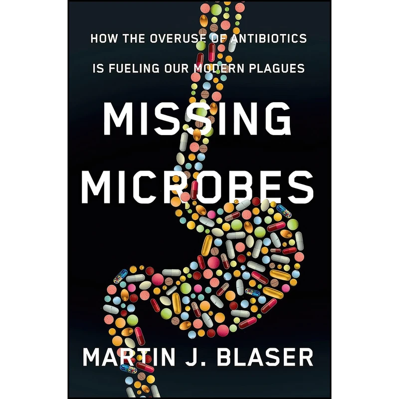 کتاب Missing Microbes اثر Martin J. Blaser انتشارات Henry Holt and Co.