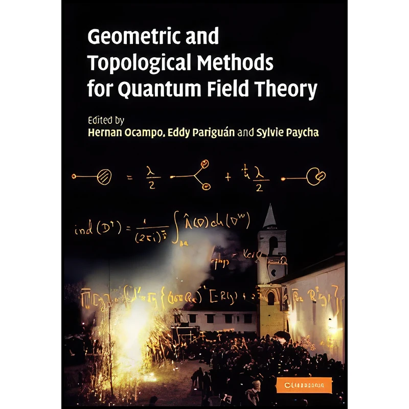 کتاب Geometric and Topological Methods for Quantum Field Theory اثر جمعي از نويسندگان انتشارات Cambridge University Press
