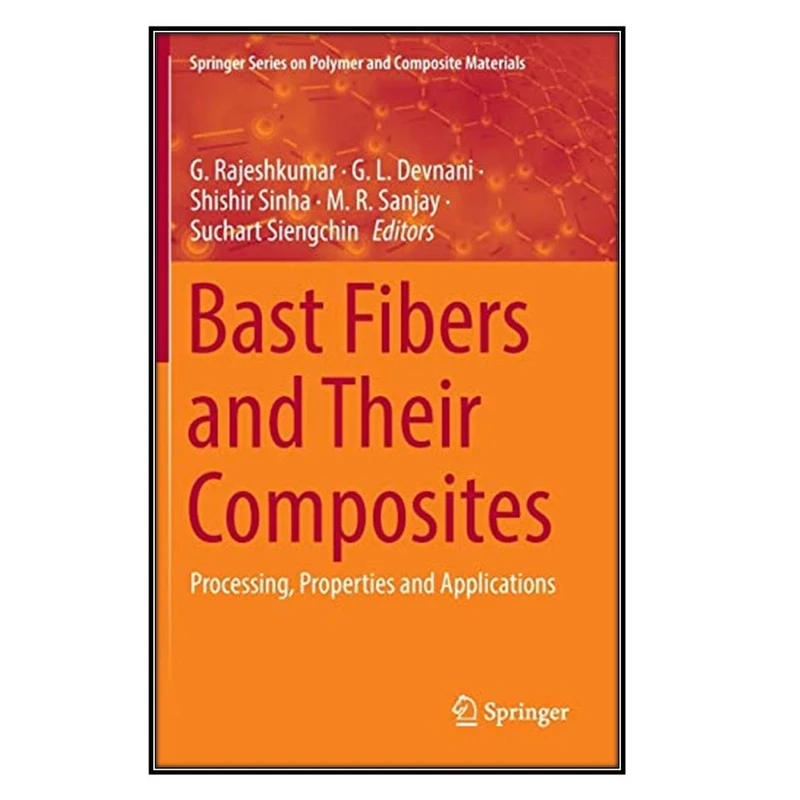  کتاب Bast Fibers and Their Composites اثر  جمعي از نويسندگان انتشارات مؤلفين طلايي