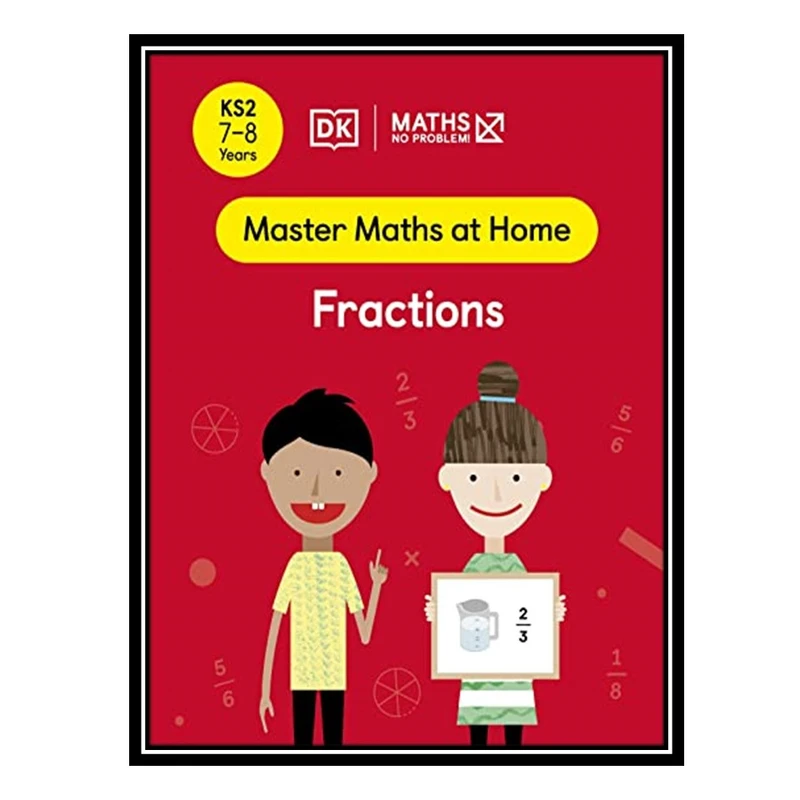 کتاب Maths — No Problem! Fractions, Ages 7-8 (Key Stage 2) اثر جمعی از نویسندگان انتشارات مؤلفین طلایی