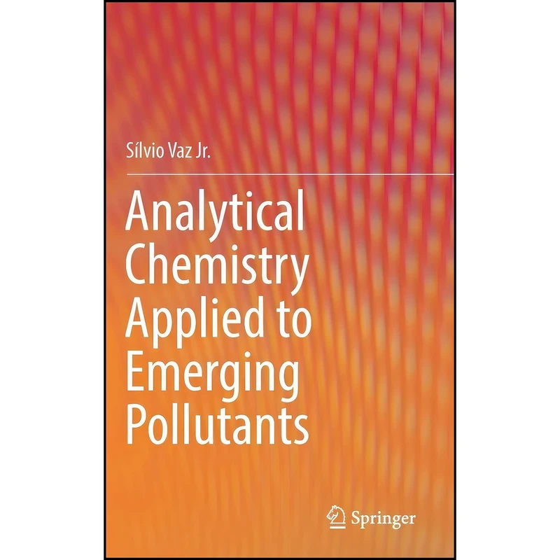 کتاب Analytical Chemistry Applied to Emerging Pollutants اثر S&iacute;lvio Vaz Jr. انتشارات Springer