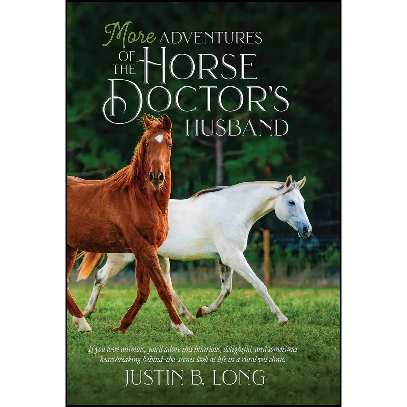 کتاب More Adventures of the Horse Doctors Husband  اثر Justin B Long انتشارات Springhill Media