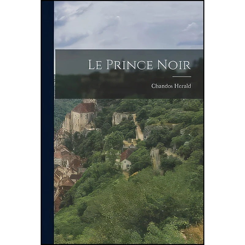کتاب Le Prince Noir اثر Chandos Herald انتشارات Legare Street Press