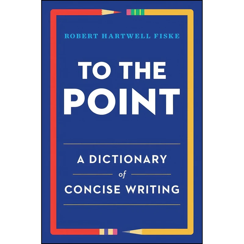 کتاب To the Point اثر Robert Hartwell Fiske انتشارات W. W. Norton   Company