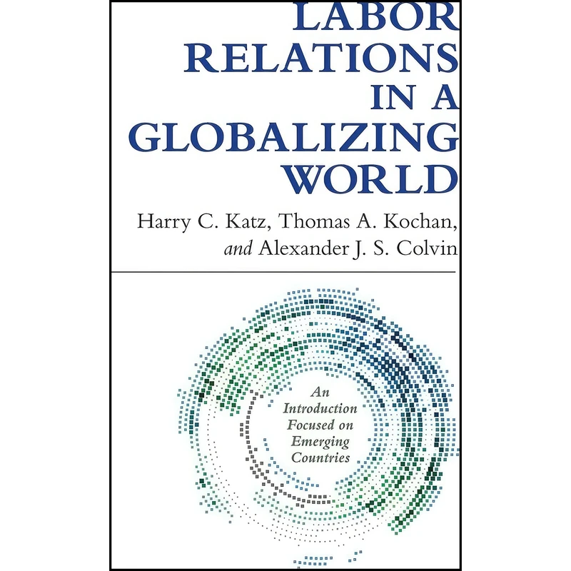 کتاب Labor Relations in a Globalizing World اثر جمعي از نويسندگان انتشارات تازه ها