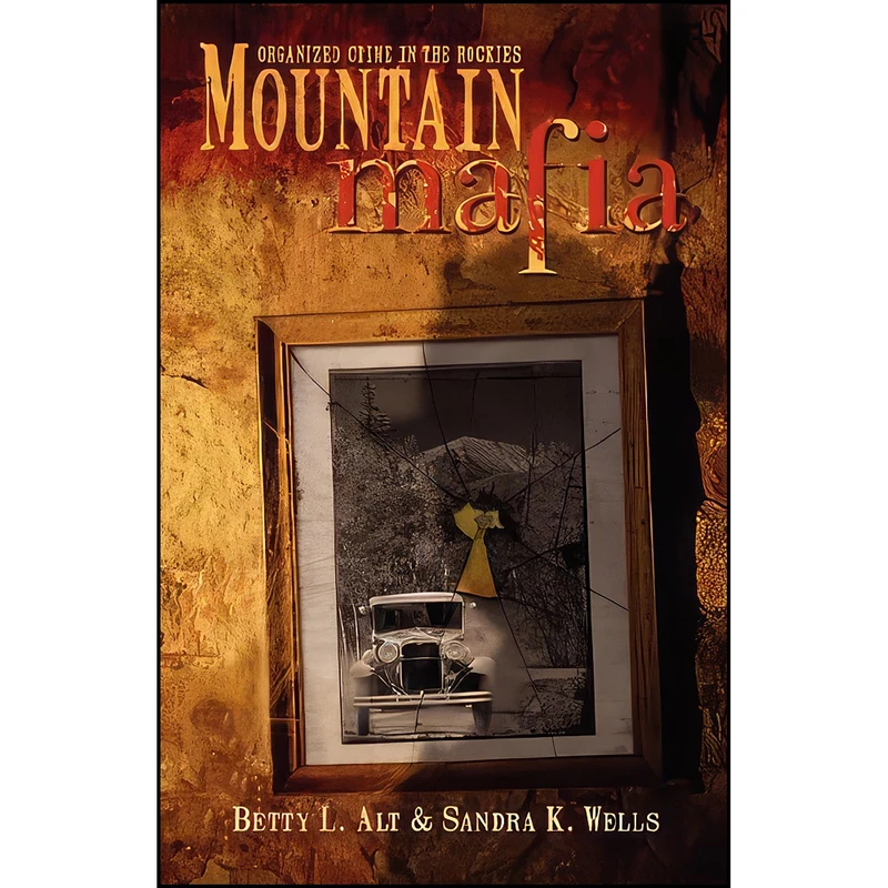کتاب Mountain Mafia اثر Betty L. Alt and Sandra K. Wells انتشارات Dog Ear Publishing