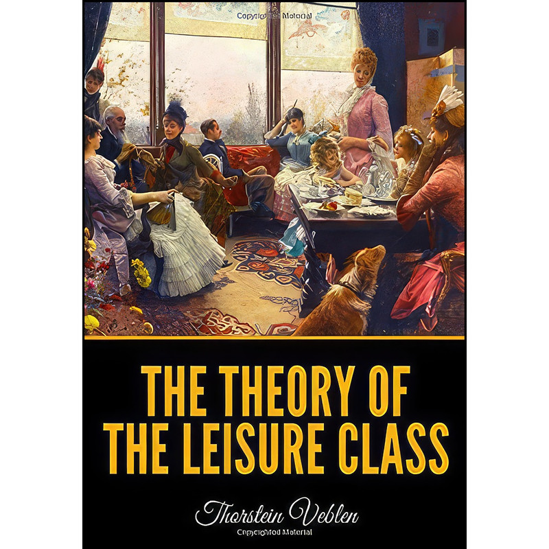 کتاب The Theory of the Leisure Class اثر جمعي از نويسندگان انتشارات تازه ها