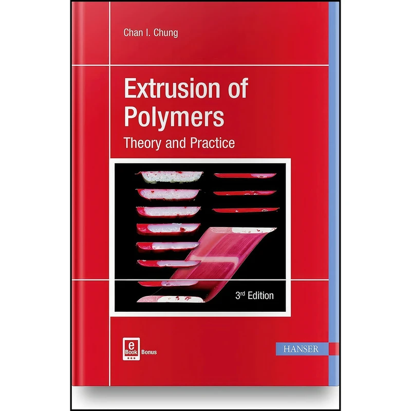 کتاب Extrusion of Polymers 3E اثر Chan I. Chung انتشارات Hanser Publications