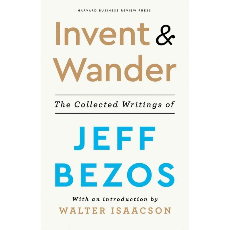 کتاب Invent and Wander اثر Walter Isaacson and Jeff Bezos انتشارات Harvard Business Review Press