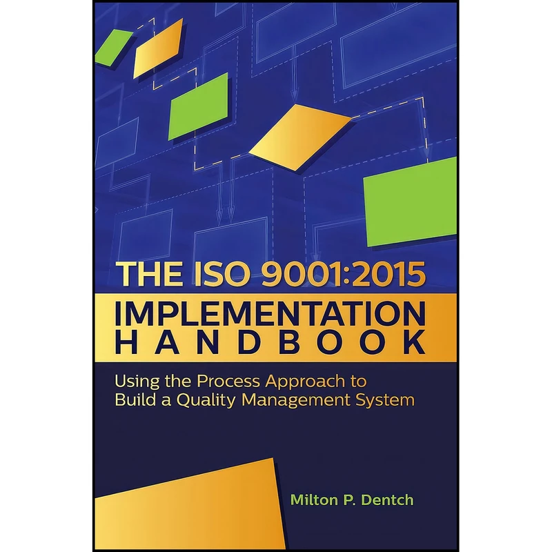 کتاب The ISO 9001 اثر Milton P. Dentch انتشارات ASQ Quality Press